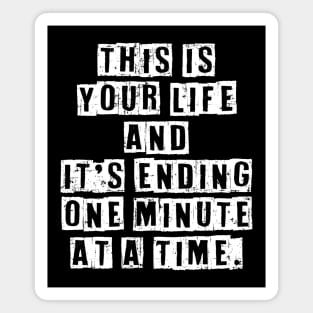 Fight Club your life ending one minute at a time white movie quote phrase Magnet